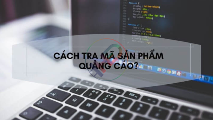 Cách tra mã sản phẩm quảng cáo?